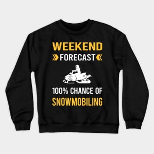 Weekend Forecast Snowmobiling Snowmobile Crewneck Sweatshirt